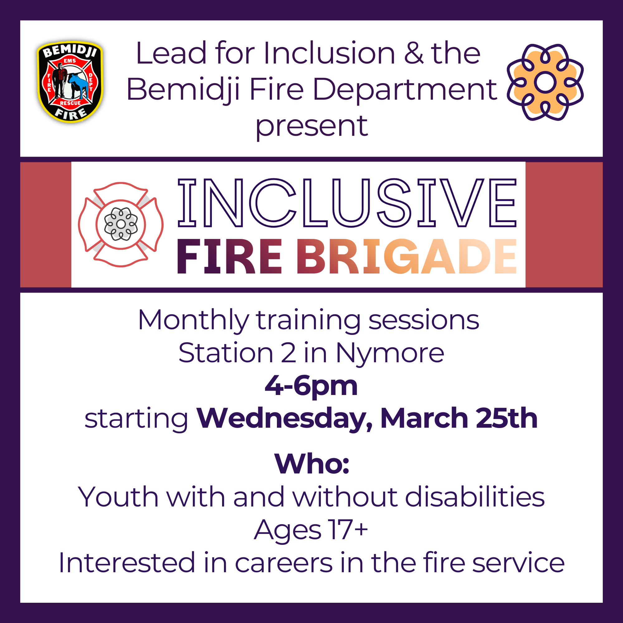 Flyer for Inclusive Fire Brigade by Lead for Inclusion and the Bemidji Fire Department. Monthly training sessions at Station 2 in Nymore, 4–6pm starting Wednesday, March 25th, for youth ages 17+ interested in fire service careers.