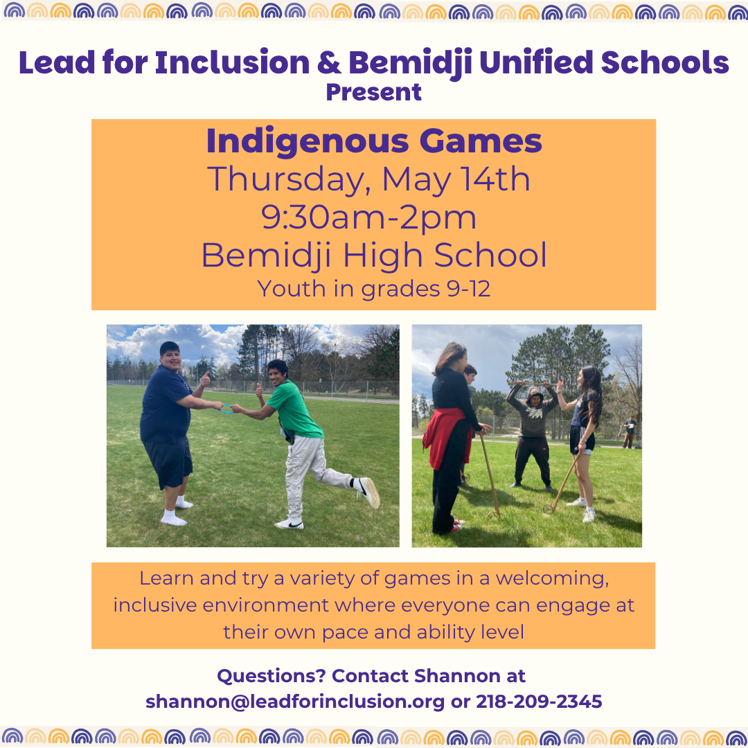 Flyer for Indigenous Games hosted by Lead for Inclusion and Bemidji Unified Schools on Thursday, May 14th from 9:30am–2pm at Bemidji High School for grades 9–12, featuring photos of youth playing outdoor games and highlighting an inclusive, welcoming environment.