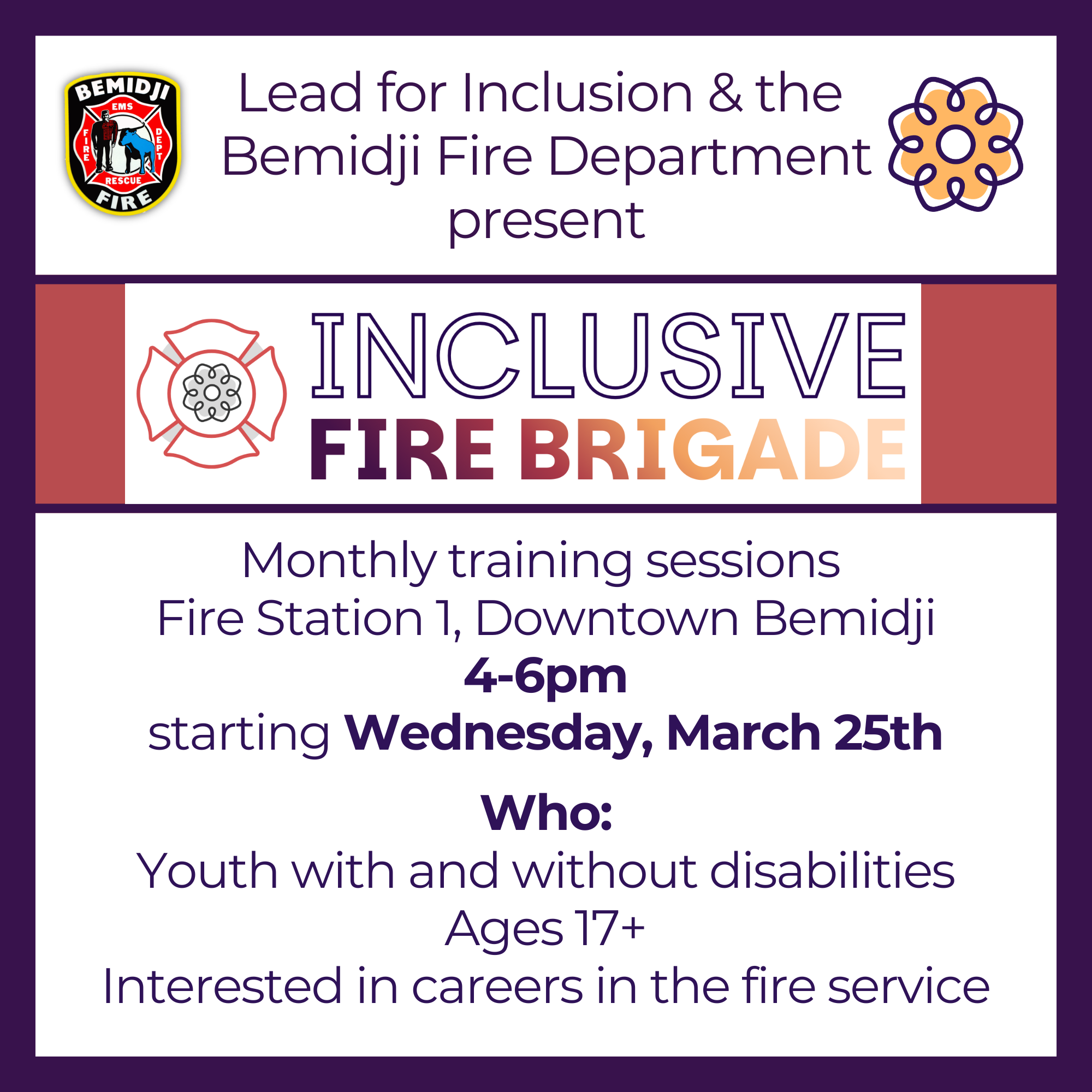 Flyer for Inclusive Fire Brigade by Lead for Inclusion and the Bemidji Fire Department. Monthly training sessions at Station 1,  4–6pm starting Wednesday, March 25th, for youth ages 17+ interested in fire service careers.