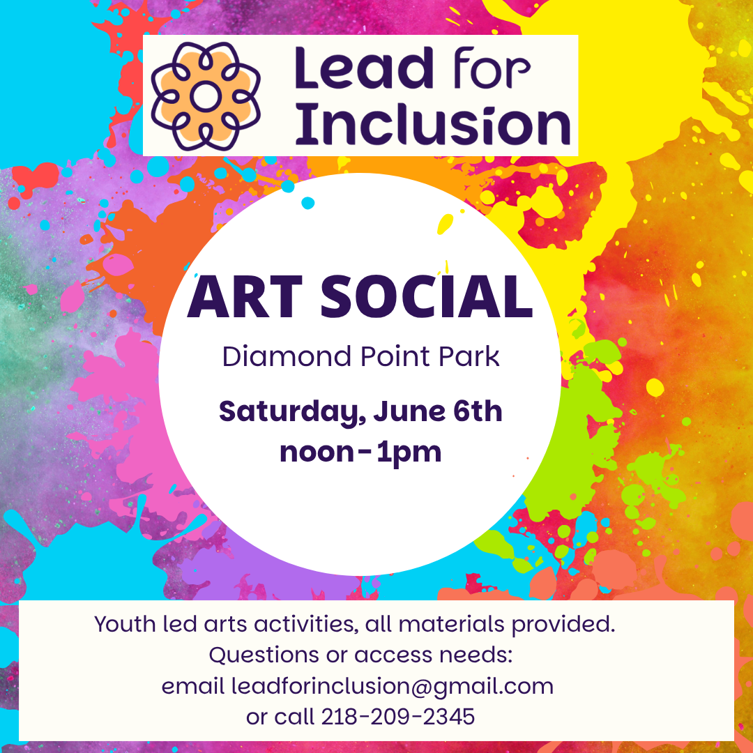 Colorful splatter background with text: “Lead for Inclusion – Art Social, Bemidji High School Art Room, Saturday, May 6th, noon–1pm. Youth-led arts activities, all materials provided.” Contact info and email for questions included at the bottom.